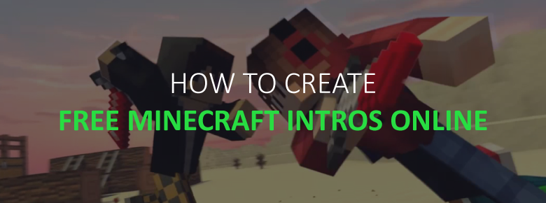 How to Create Free Minecraft Intro Online?